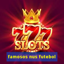 famosos nus futebol